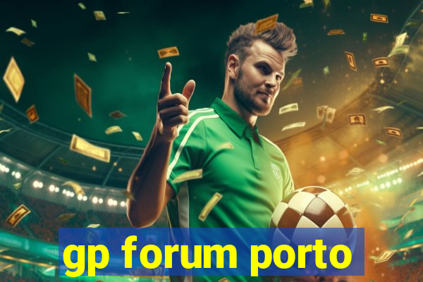 gp forum porto